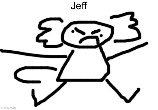 canon name | Jeff | image tagged in jeff axolotl | made w/ Imgflip meme maker