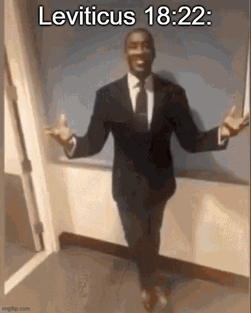 smiling black guy in suit | Leviticus 18:22: | image tagged in smiling black guy in suit | made w/ Imgflip meme maker