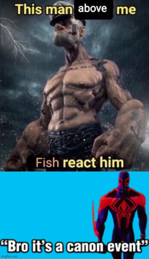 image tagged in this man above me fish react him,bro it s a canon event | made w/ Imgflip meme maker