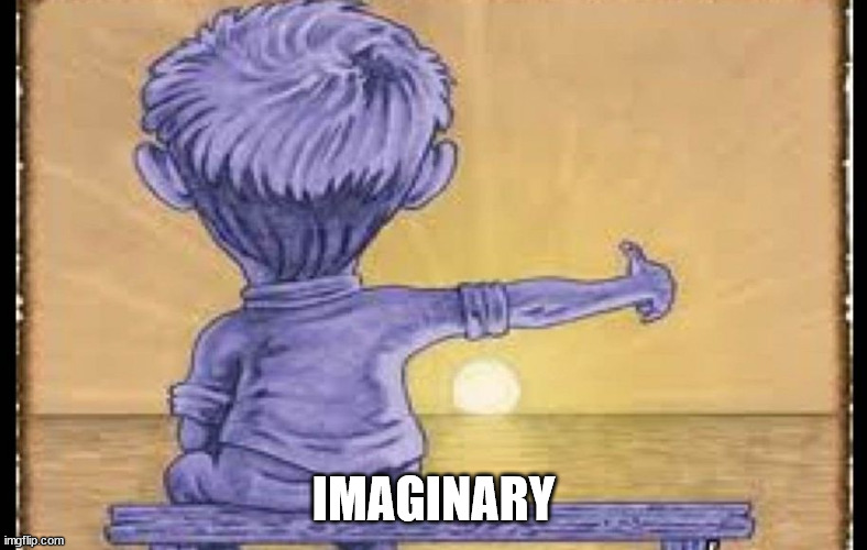imaginary friend | IMAGINARY | image tagged in imaginary friend | made w/ Imgflip meme maker