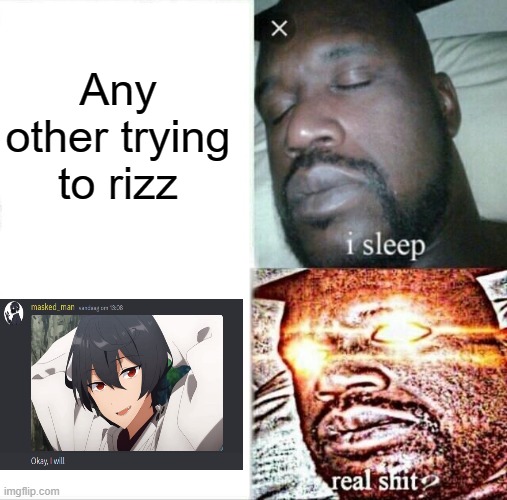 Masked_Man has a lot of rizz | Any other trying to rizz | image tagged in memes,sleeping shaq,rizz,funny,fun,sussy baka masked man | made w/ Imgflip meme maker