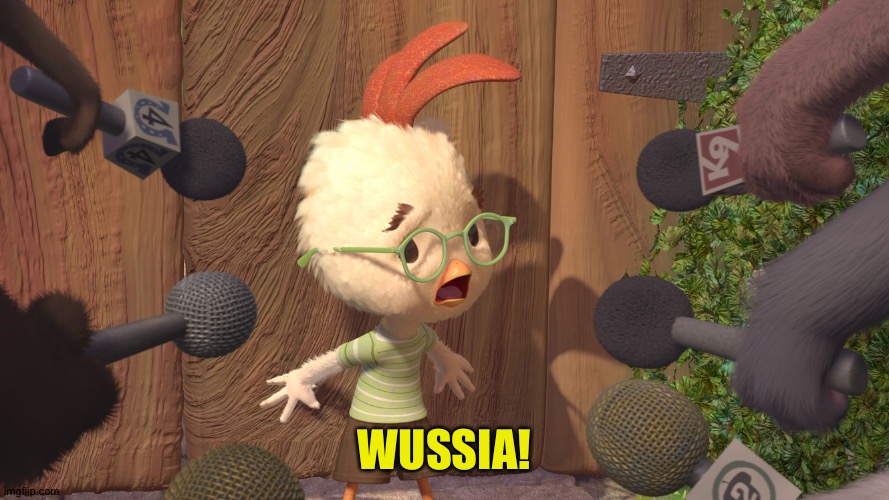 Chicken Little | WUSSIA! | image tagged in chicken little | made w/ Imgflip meme maker