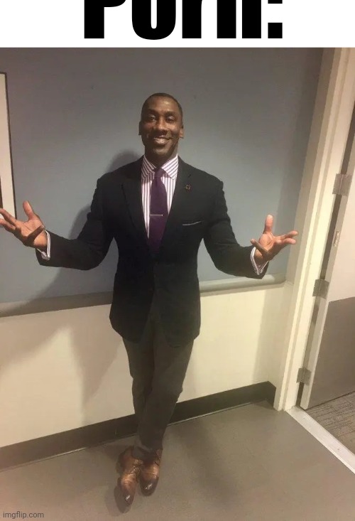 shannon sharpe | Porn: | image tagged in shannon sharpe | made w/ Imgflip meme maker