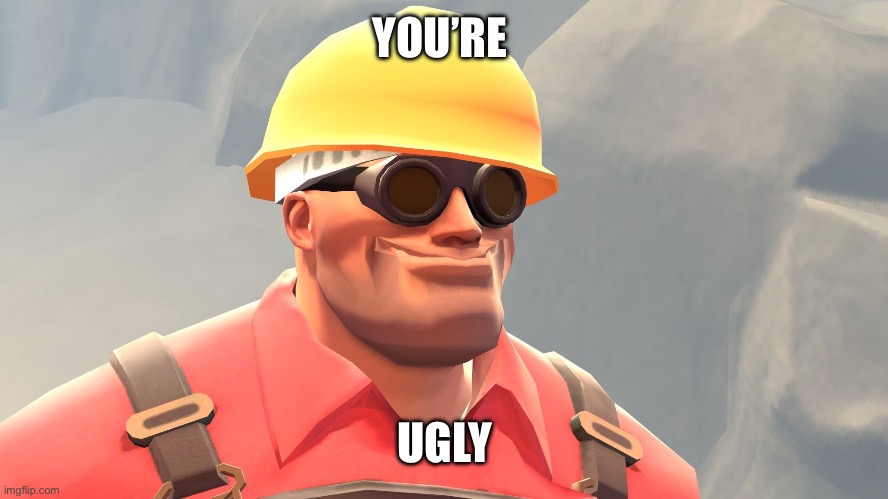 You're Ugly | YOU’RE UGLY | image tagged in you're ugly | made w/ Imgflip meme maker