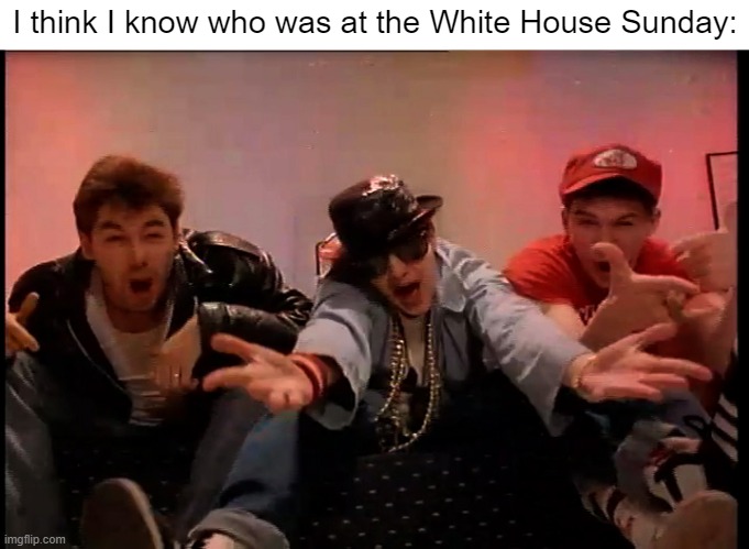 PAAAAAAAAAAAR-TAAAAAAAAY!! | I think I know who was at the White House Sunday: | image tagged in beastie boys,fyp,whitehouse,cocaine,news | made w/ Imgflip meme maker