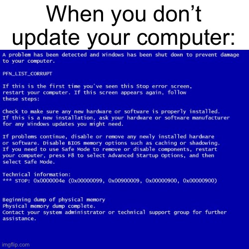 Oh my gosh I lost my progress | When you don’t update your computer: | image tagged in blue screen of death,memes,gaming,computer | made w/ Imgflip meme maker