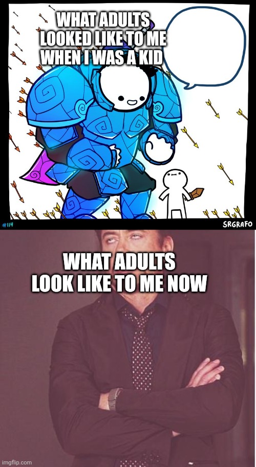 WHAT ADULTS LOOKED LIKE TO ME WHEN I WAS A KID; WHAT ADULTS LOOK LIKE TO ME NOW | image tagged in wholesome protector,memes,face you make robert downey jr | made w/ Imgflip meme maker