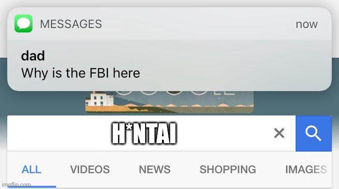 H*ntai sucks and should be illegal | H*NTAI | image tagged in why is the fbi here | made w/ Imgflip meme maker