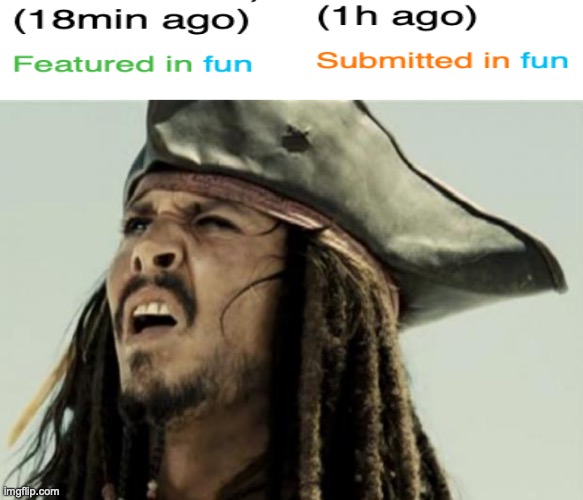 It was a perfectly fine meme too | image tagged in confused dafuq jack sparrow what | made w/ Imgflip meme maker