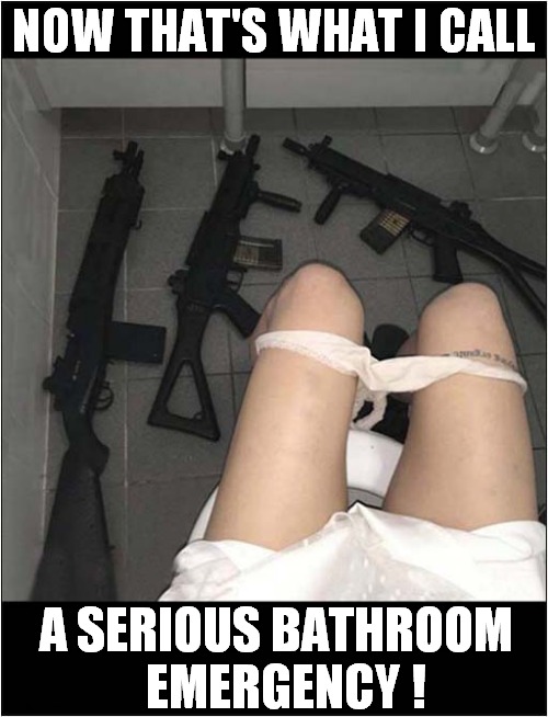 Guessing A Typical Occurrence In The USA ? | NOW THAT'S WHAT I CALL; A SERIOUS BATHROOM
  EMERGENCY ! | image tagged in now thats what i call,bathroom,emergency,guns,dark humour | made w/ Imgflip meme maker