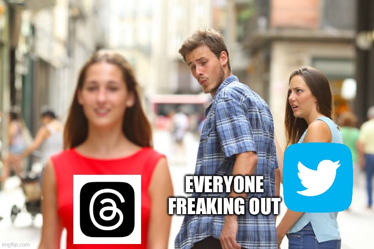 Thread vs. Twitter | EVERYONE FREAKING OUT | image tagged in distracted boyfriend,twitter,thread,social media,battle,instagram | made w/ Imgflip meme maker