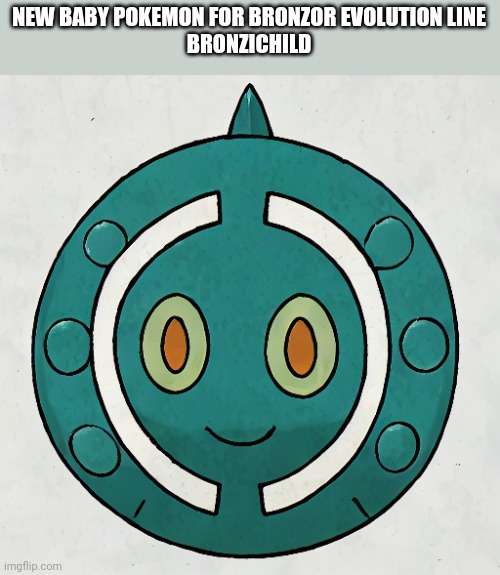 Bronzichild has come to life now | NEW BABY POKEMON FOR BRONZOR EVOLUTION LINE
BRONZICHILD | image tagged in bronzichild,new pokemon,fakemon | made w/ Imgflip meme maker