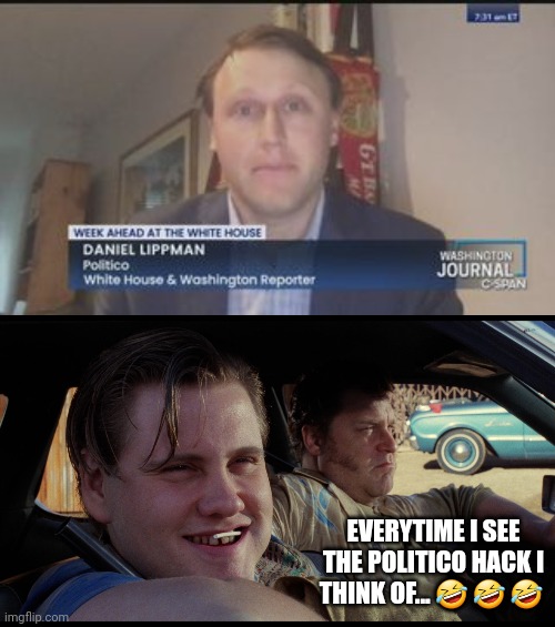 EVERYTIME I SEE THE POLITICO HACK I THINK OF... 🤣 🤣 🤣 | made w/ Imgflip meme maker