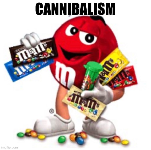 M&M eating M&M’s | CANNIBALISM | image tagged in blank white template,funny,memes,cannibalism | made w/ Imgflip meme maker