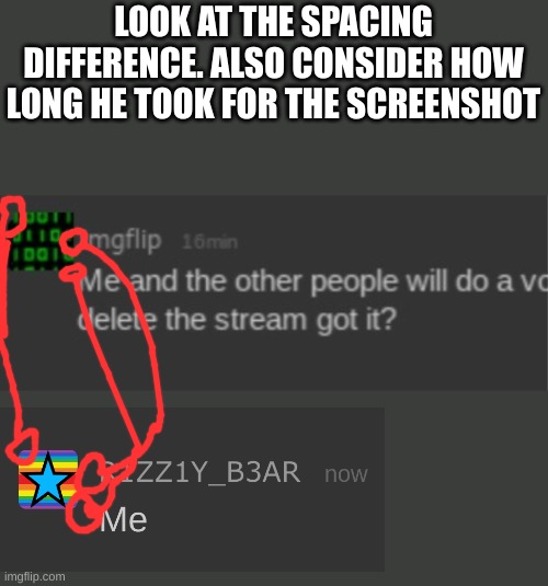LOOK AT THE SPACING DIFFERENCE. ALSO CONSIDER HOW LONG HE TOOK FOR THE SCREENSHOT | made w/ Imgflip meme maker