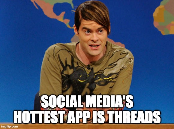 stephon threads | SOCIAL MEDIA'S HOTTEST APP IS THREADS | image tagged in stephon | made w/ Imgflip meme maker
