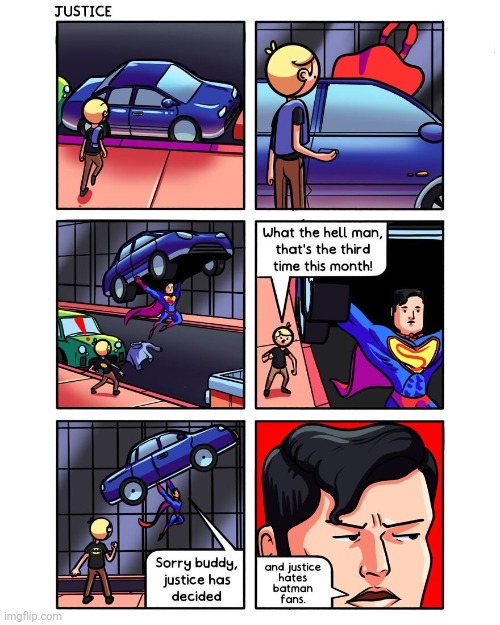 Justice | image tagged in superman,hero,car,comics,comics/cartoons,justice | made w/ Imgflip meme maker
