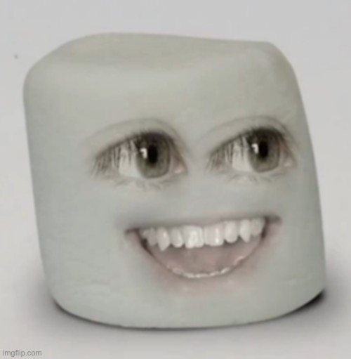 marshmallow happy | image tagged in marshmallow happy | made w/ Imgflip meme maker