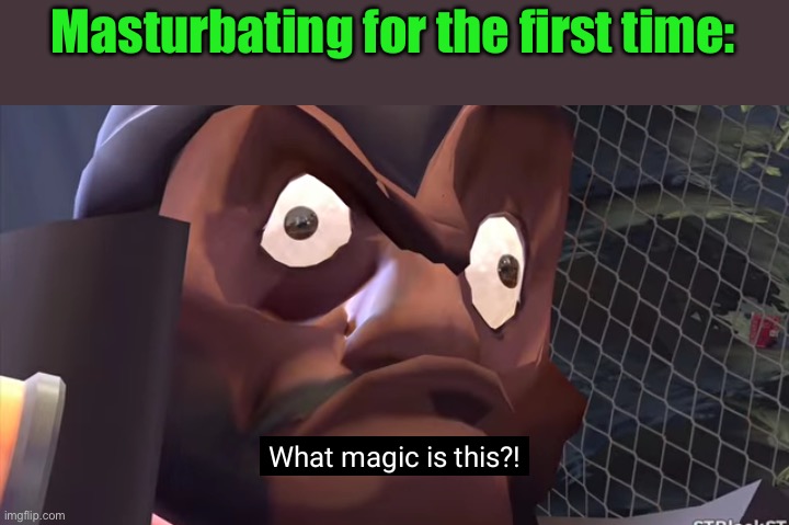 What magic is this? | Masturbating for the first time: | image tagged in what magic is this | made w/ Imgflip meme maker