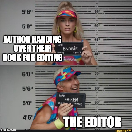 Apprehensive author and overjoyed editor | AUTHOR HANDING OVER THEIR BOOK FOR EDITING; THE EDITOR | image tagged in barbie jail | made w/ Imgflip meme maker
