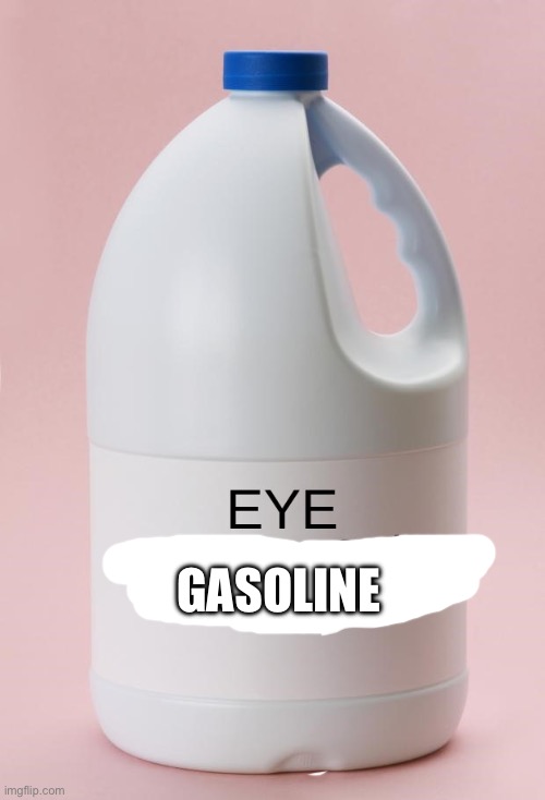 Eye Bleach.jpg | GASOLINE | image tagged in eye bleach jpg | made w/ Imgflip meme maker