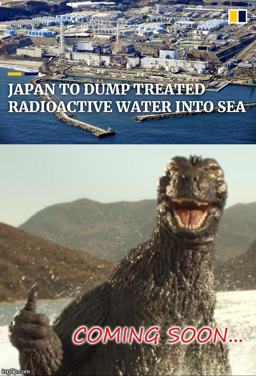 Heck, we inject toxic chemicals into our ground water for fracking, so why not? | COMING SOON... | image tagged in godzilla approved,poisoning the water | made w/ Imgflip meme maker