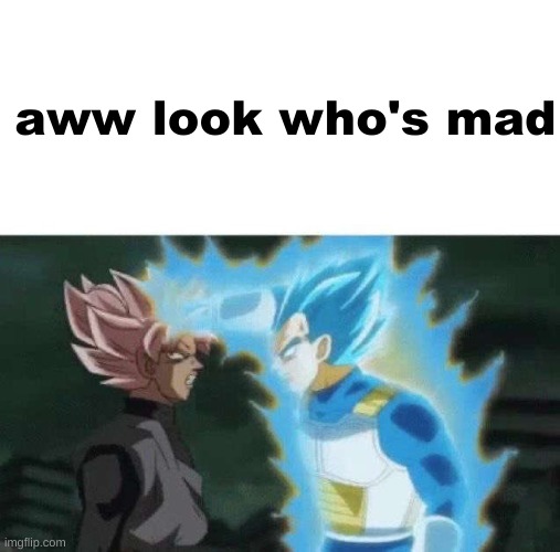 Aww look who can’t say | aww look who's mad | image tagged in aww look who can t say | made w/ Imgflip meme maker