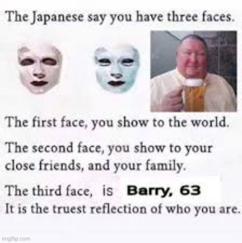 The japanese say you have 3 faces | made w/ Imgflip meme maker