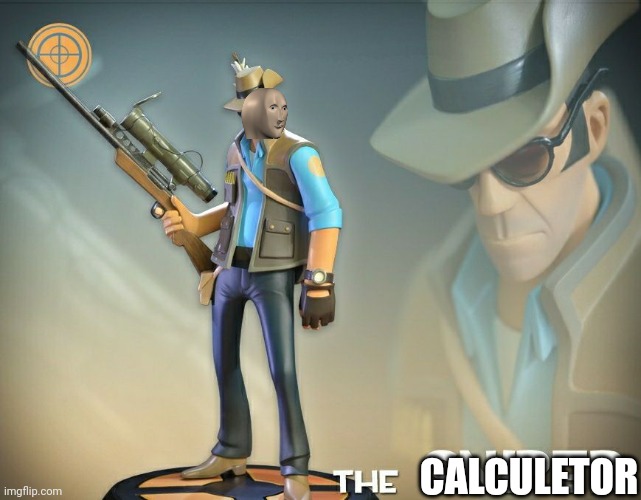 I dont know how can they count the speed of scout that fast | CALCULETOR | image tagged in the sniper | made w/ Imgflip meme maker