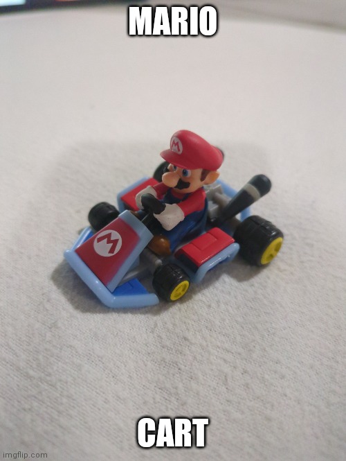 Mario Cart | MARIO; CART | image tagged in mario,nintendo,toy | made w/ Imgflip meme maker