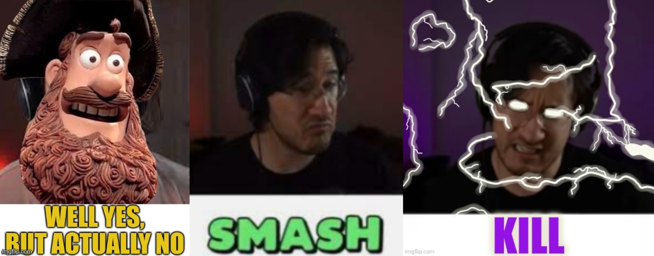 image tagged in markiplier well yes but actually no,markiplier smash,markiplier kill | made w/ Imgflip meme maker