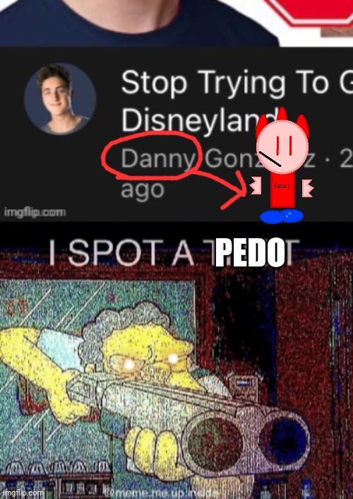 PEDO | image tagged in i spot a thot | made w/ Imgflip meme maker