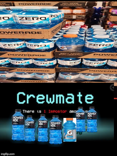 Found this at giant eagle today | image tagged in there is 1 imposter among us,gatorade,powerade | made w/ Imgflip meme maker
