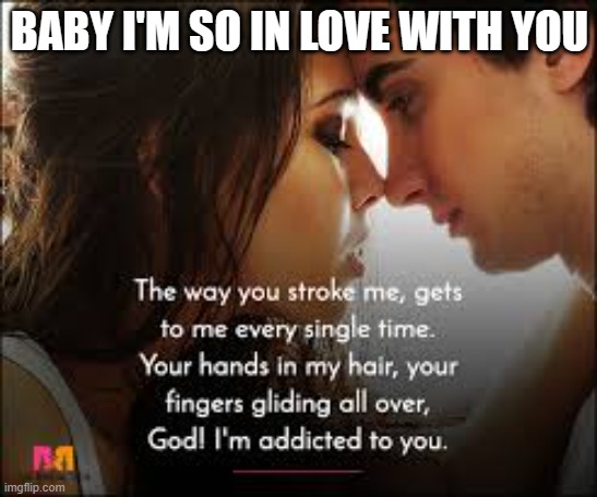 BABY I'M SO IN LOVE WITH YOU | made w/ Imgflip meme maker