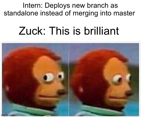 Thread as wrong deploy | Intern: Deploys new branch as standalone instead of merging into master; Zuck: This is brilliant | image tagged in memes,thread,elon musk,twitter,programming,programmers | made w/ Imgflip meme maker
