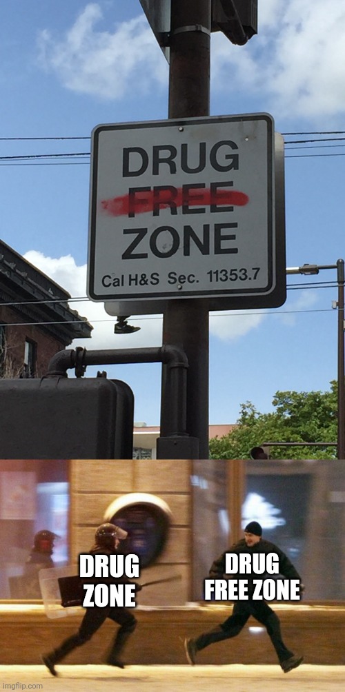 "Drug Zone" | DRUG FREE ZONE; DRUG ZONE | image tagged in police chasing guy,drug,drug free zone,you had one job,memes,fails | made w/ Imgflip meme maker