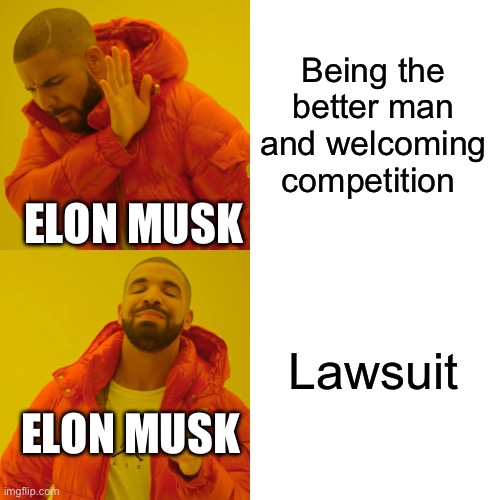 Elon reaction to thread | Being the better man and welcoming competition; ELON MUSK; Lawsuit; ELON MUSK | image tagged in memes,drake hotline bling | made w/ Imgflip meme maker