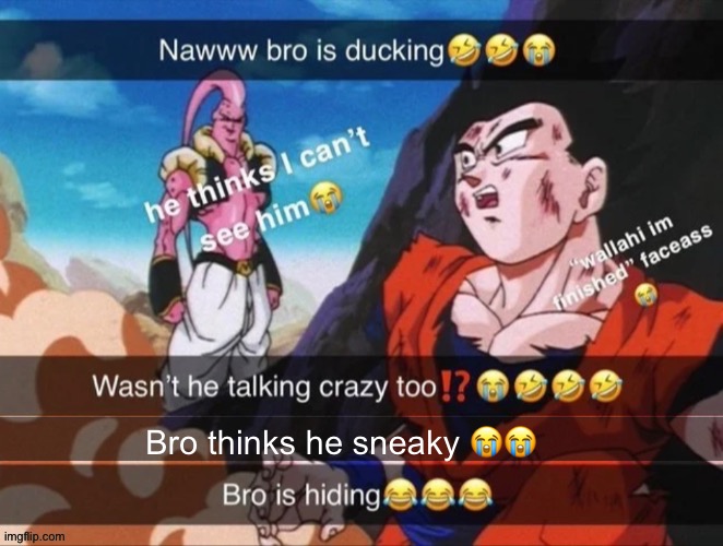 Bro thinks he sneaky 😭😭 | made w/ Imgflip meme maker