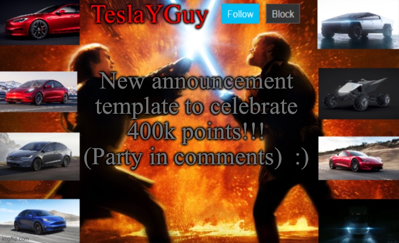 Thank you all so much! I couldn’t have reached this without all of you! | New announcement template to celebrate 400k points!!! (Party in comments)  :) | image tagged in teslayguys new announcement template | made w/ Imgflip meme maker