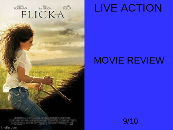 flicka movie review | LIVE ACTION; MOVIE REVIEW; 9/10 | image tagged in movie reviews,20th century fox,2000s movies,disney,horse | made w/ Imgflip meme maker