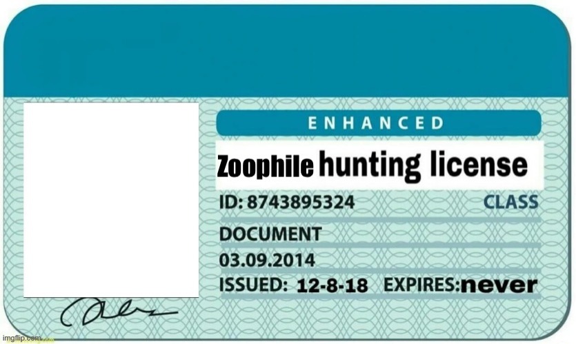 Zoophile Hunting License | image tagged in zoophile hunting license | made w/ Imgflip meme maker