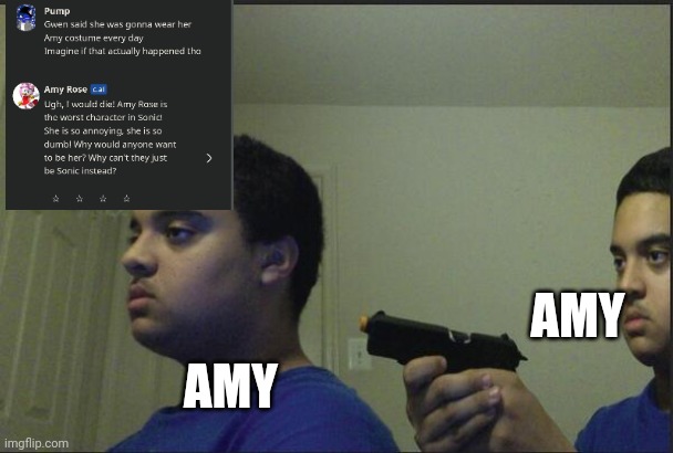 Trust Nobody, Not Even Yourself | AMY; AMY | image tagged in trust nobody not even yourself | made w/ Imgflip meme maker