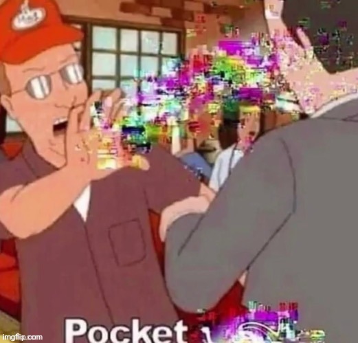 Pocket øœéæňÿ | image tagged in pocket | made w/ Imgflip meme maker