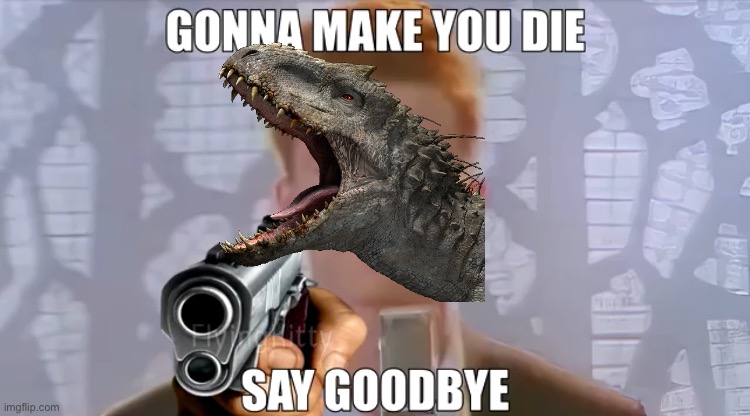 Gonna make you die | image tagged in gonna make you die | made w/ Imgflip meme maker