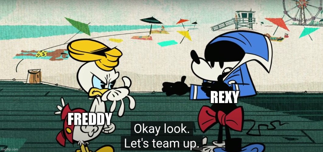 Lets team up | FREDDY REXY | image tagged in lets team up | made w/ Imgflip meme maker