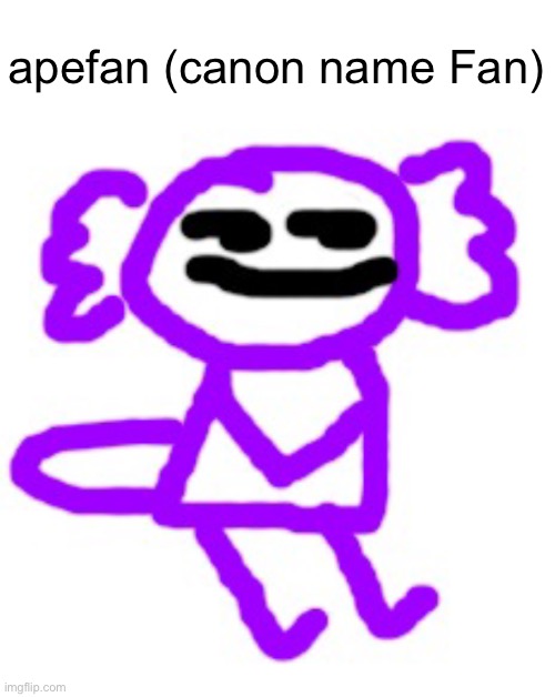 Fan: heyyy Pluck | apefan (canon name Fan) | image tagged in apefan axolotl | made w/ Imgflip meme maker