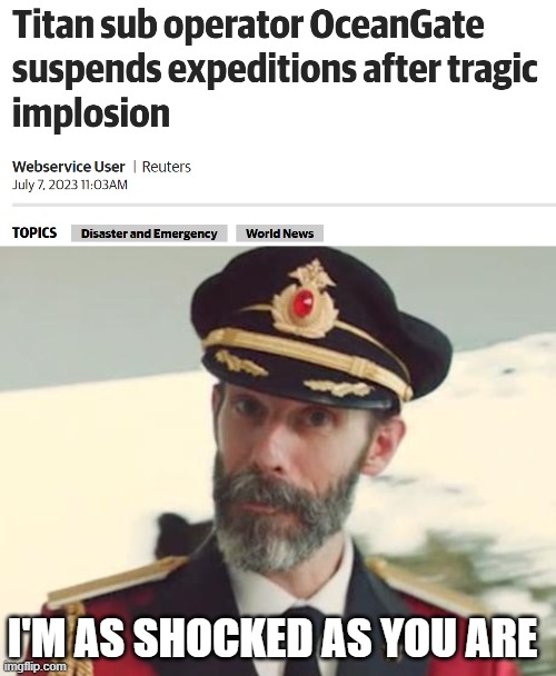 Captain Obvious | I'M AS SHOCKED AS YOU ARE | image tagged in captain obvious,memes,titanic,titan | made w/ Imgflip meme maker