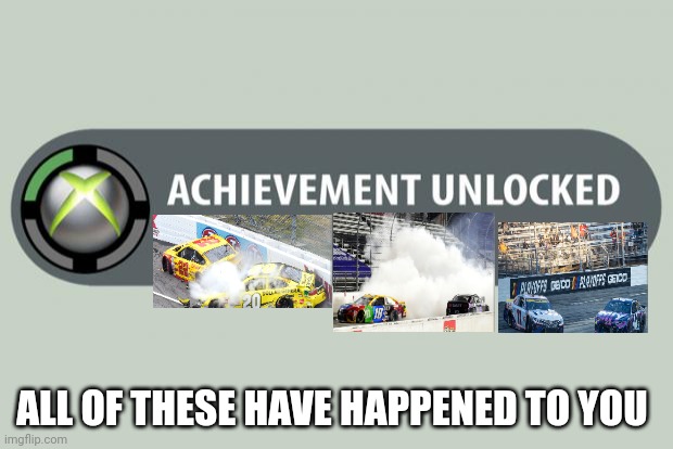 achievement unlocked | ALL OF THESE HAVE HAPPENED TO YOU | image tagged in achievement unlocked | made w/ Imgflip meme maker