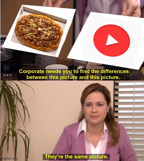 The pizza saver and the play button | image tagged in memes,they're the same picture,pizza,pizza saver,play button,lookalike | made w/ Imgflip meme maker