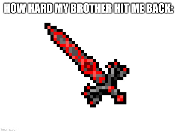 HOW HARD MY BROTHER HIT ME BACK: | made w/ Imgflip meme maker